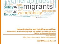 Humanitarianism and Juridification at Play: ‘Vulnerability’ as an Emerging Legal and Bureaucratic Concept in the Field of Asylum and Migration