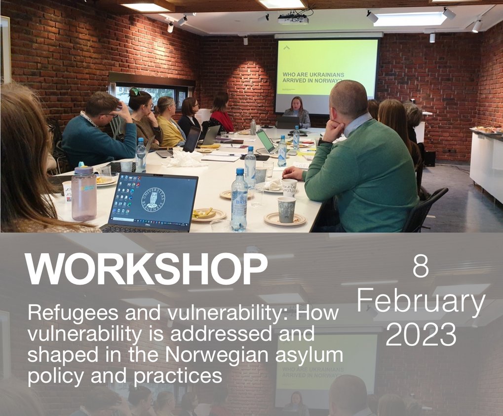 Workshop: Refugees and vulnerability. How vulnerability is addressed and shaped in the Norwegian asylum policy and practices