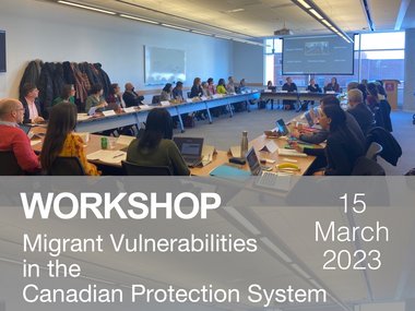 Workshop: Migrant Vulnerabilities in the Canadian Protection System