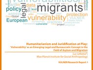Humanitarianism and Juridification at Play: ‘Vulnerability’ as an Emerging Legal and Bureaucratic Concept in the Field of Asylum and Migration